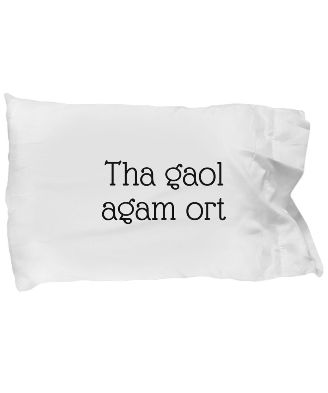 I Love You in Scottish Gaelic White Standard Size Pillowcase Tha Gaol
