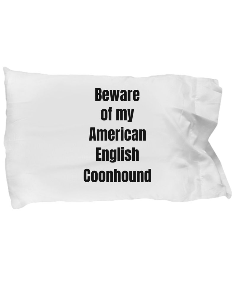 Beware of american english coonhound pillowcase