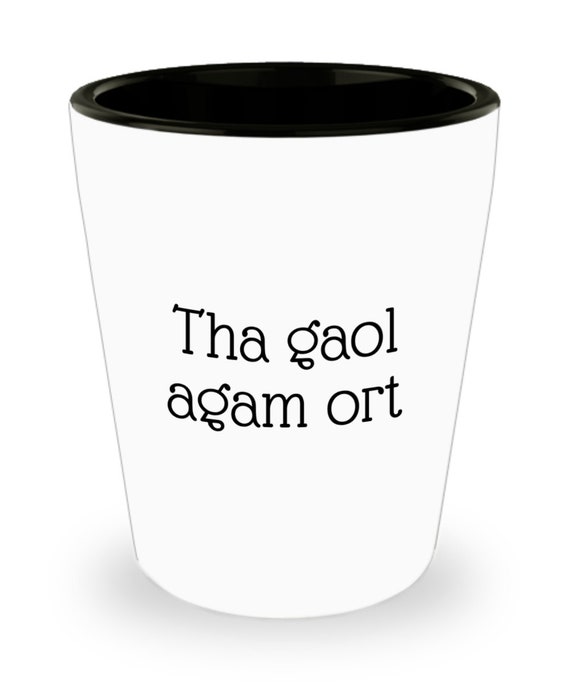 I Love You in Scottish Gaelic Ceramic Shot Glass Tha Gaol Etsy