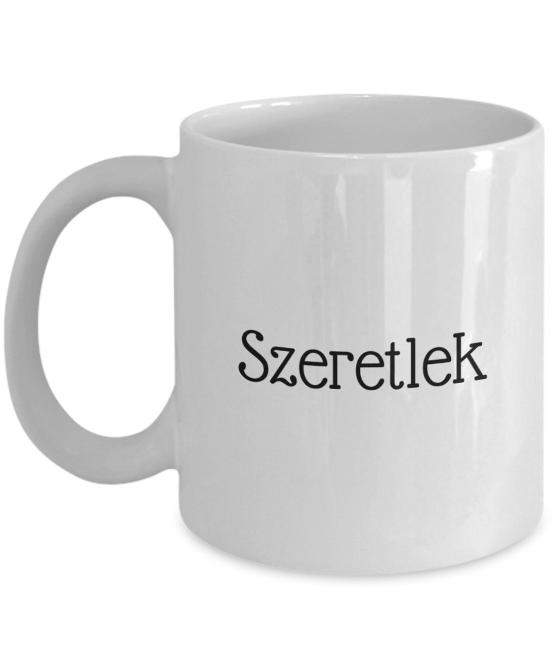 I love you auf Ungarisch Weiße Keramik Kaffee oder Teetasse Szeretlek