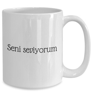 I love you in Turkish - White ceramic coffee or tea mug - Seni seviyorum