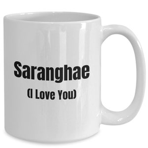Saranghae (I Love You) in Korean - White ceramic coffee or tea mug