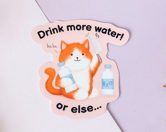 Drink more water! or else Sticker | Waterproof Vinyl Stickers | Reminder to Stay hydrated Decal | Hydroflask, Self Care Sticker, Waterbottle
