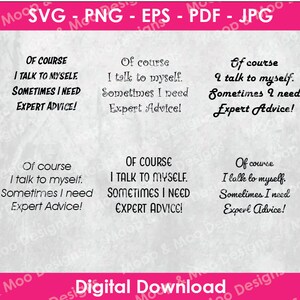 Consigli degli esperti SVG - download immediato - Silhouette Cricut - Certo che parlo da solo a volte ho bisogno di consigli di esperti - 6 caratteri - pdf eps jpg
