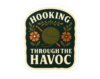 Hooking Through the Havoc Sticker, Funny Crochet Vinyl Sticker for Crafters, Yarn Lover Gift, Crochet Humor Decal, Craft Room Aesthetic
