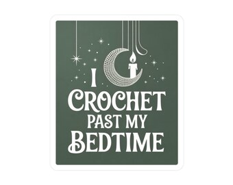 Adesivo "I Crochet Past My Bedtime" / Adesivo in vinile carino all'uncinetto, regalo per gli amanti del filato, adesivo per la serata creativa, accessorio per la vita all'uncinetto