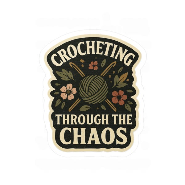 Crocheting Through the Chaos Sticker, Grunge Boho Moto Crochet Decal, Yarn Lover Sticker, Gift for Crocheters, Maker Aesthetic