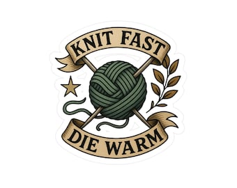 Knit Fast Die Warm Sticker, Funny Knitting Vinyl Decal for Crafters, Yarn Lover Gift, Knitter Laptop Sticker, Fiber Arts Humor