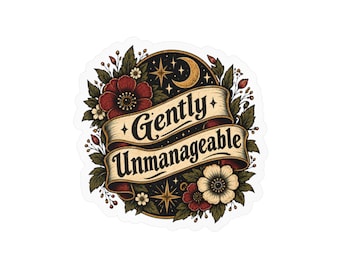 Könnte beinhalten: Ein gestanzter Aufkleber mit einem cremefarbenen Bandbanner und dem schwarzen Text Gently Unmanageable. Das Design zeigt einen dunklen Hintergrund mit einer Mondsichel, Sternen sowie dunkelroten und weißen Blumen mit grünen Blättern um das Banner.