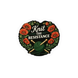 Knit the Resistance Sticker Feminist Knitting Floral Vinyl Decal Political Craft Gift Craftivist Punk Knitter
