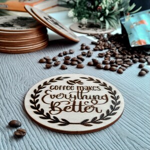 Birch Plywood Coffee Coaster: &quot;Coffee Makes Everything Better&quot;