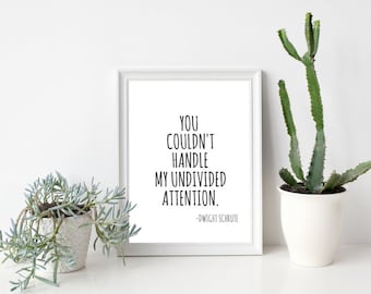 8x10 You Couldn't Handle My Undivided Attention Printable Wall Art, Dwight Shrute, Dwight Shrute Print, Instant Download, PDF