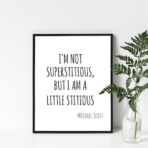8x10 I&#39;m Not Superstitious But I Am A Little Stitious Printable Wall Art, Michael Scott Quote, The Office, Instant  Download, PDF