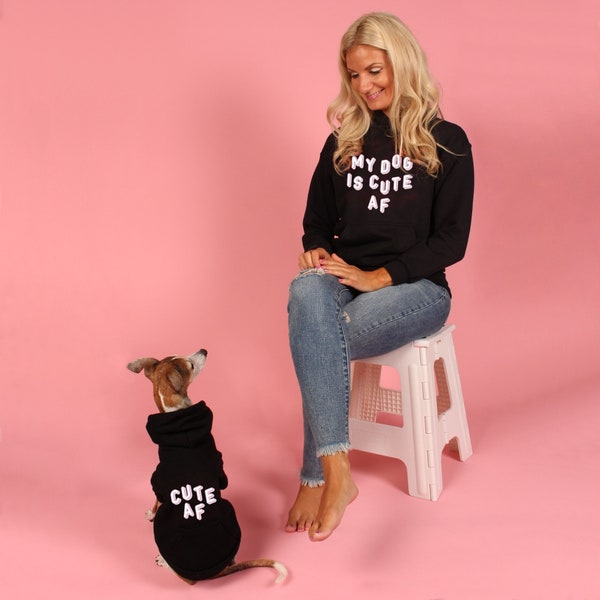 Matching Dog and Owner Hoodies | Dog Mom Sweatshirt | Clothing for Dogs | My Dog is Cute AF Hoodie Set | Dog Hoodie