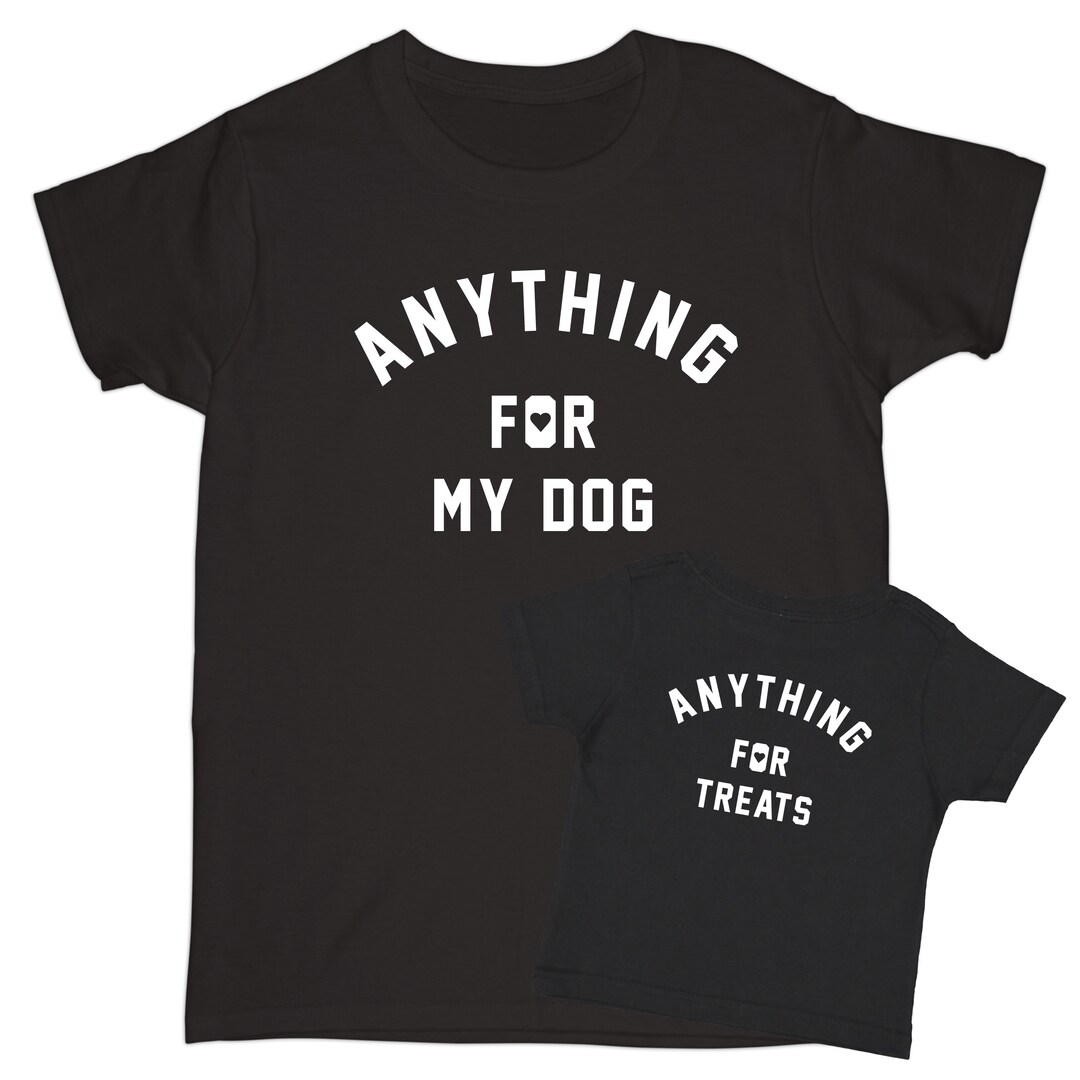 Matching Dog and Owner Tshirts Dog Mom Tshirt Anything for Matching T