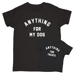Matching Dog and Owner T-Shirts | Dog Mom T-Shirt | Anything For | Matching T-Shirt Set | Dog T-Shirt | Gift for Dog Lovers