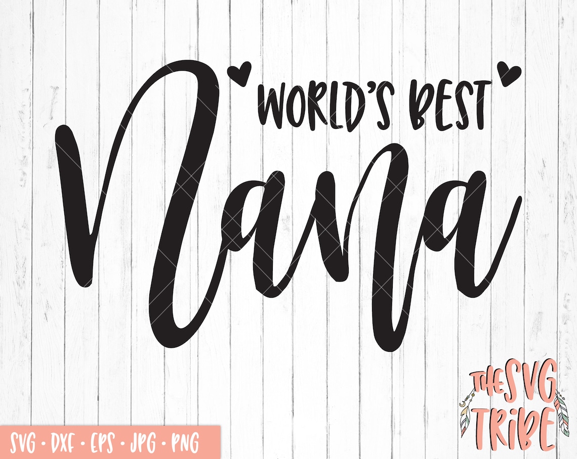 World's Best Nana SVG, Eps Jpg Png Dxf, Files for Cutting Machines