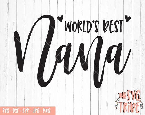 Download World S Best Nana Svg Eps Jpg Png Dxf Files For Cutting Etsy