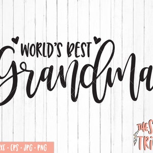 World's Best Grandma SVG, eps svg dxf, Silhouette Cameo, Cricut, Grandma svg, Grandma shirt, mom svg, mother's day, Nana svg, grandmother