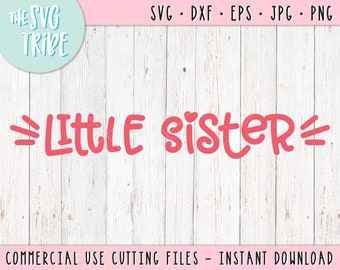 Little Sister SVG, eps jpg png dxf, Files for Cutting Machines, Silhouette Cameo, Cricut, sister svg, siblings, kids, baby svg, sister