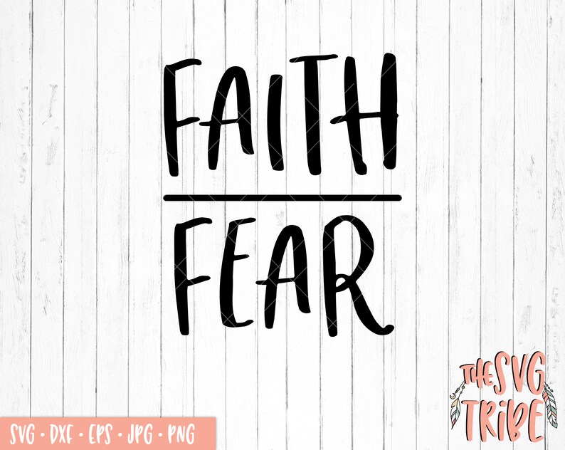 Faith over Fear SVG, eps jpg png dxf, Files for Cutting Machines, Silhouette Cameo, Cricut, Faith svg, Fear svg, Christian svg, faith, fear image 1
