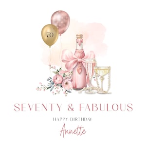 May include: A watercolor illustration of a birthday celebration. It features a pink champagne bottle with a bow, two champagne flutes, and balloons. The text reads "Seventy & Fabulous" and "Happy Birthday Annette".