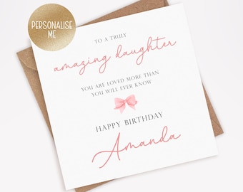 Daughter Birthday Card, For Her, Personalised Amazing Daughter Birthday Card, Sentimental Card for Daughter, You Are Loved (057)