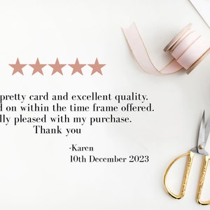 May include: Five star review with text that reads "Such a pretty card and excellent quality. It arrived on within the time frame offered. Really pleased with my purchase. Thank you -Karen 10th December 2023"