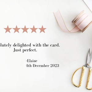 May include: Five gold stars with a review that reads "Absolutely delighted with the card. Just perfect."  - Elaine 4th December 2023.