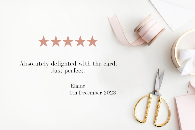 May include: Five gold stars with a review that reads "Absolutely delighted with the card. Just perfect."  - Elaine 4th December 2023.