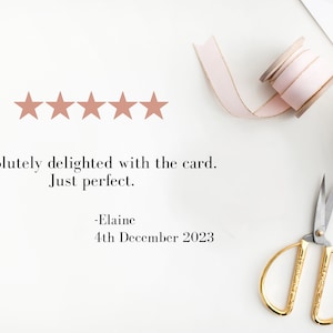May include: Five gold stars with a white background. The text reads: Absolutely delighted with the card. Just perfect. -Elaine 4th December 2023.