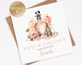 Personalised 50th Birthday Card for friend, 50th birthday card for mum, sister, auntie, 50th Birthday Gift,  Fifty & Fabulous, Perfume (020)