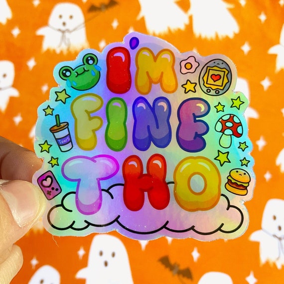 I'm Fine Tho Holographic Sticker