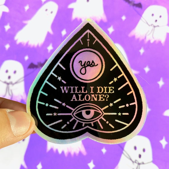 Will I Die Alone? Planchette Holographic Sticker