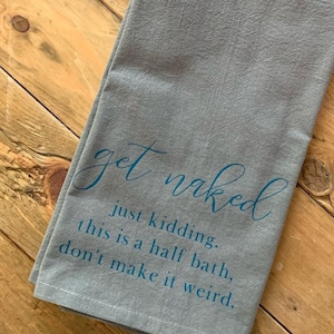 Get Naked Guest Bathroom Hand Towel, Funny Half Bath Hand Towel, Funny Cotton Tea Towel