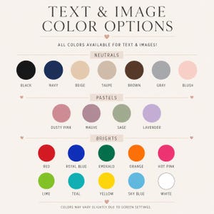 May include: A color chart displaying text and image color options categorized into neutrals, pastels, and brights. The chart includes black, navy, beige, taupe, brown, gray, blush, dusty pink, mauve, sage, lavender, red, royal blue, emerald, orange, hot pink, lime, teal, yellow, sky blue, and white circles.