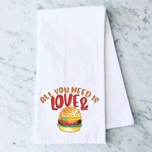 All You Need Is Love and Burritos Kitchen Towel , Funny Kitchen Tea Towels, Housewarming Gift, Gift for Mom, Hand Towel, Flour Sack Towel image 4