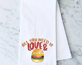 All You Need Is Love and Burgers Kitchen Towel , Funny Kitchen Tea Towels, Housewarming Gift, Gift for Mom, Hand Towel, Flour Sack Towel