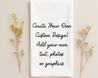 Personalized Tea Towel, Custom Design Towel, Add Your Own Text, Photo, or Image, Create Your Own Kitchen Towel, Custom Gift for Home