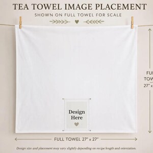 May include: A white tea towel, 27 x 27 inches, is displayed on a clothesline with wooden clothespins. The text "TEA TOWEL IMAGE PLACEMENT" and "Design Here" are visible. The image shows the full towel for scale.