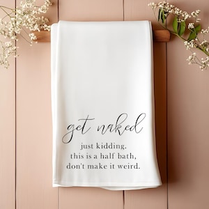 Get Naked Guest Bathroom Hand Towel, Funny Half Bath Hand Towel, Funny Cotton Tea Towel