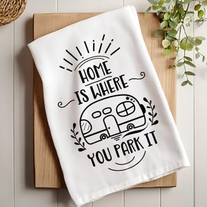 Home is Where You Park It Tea Towel: Camper RV Decor