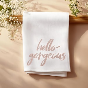 Hello Gorgeous Decorative Bathroom Hand Towel, Girls Bathroom Decor, Ladies Bathroom Decor, Women&#39;s Hand Towel, Flour Sack Towel, Hand Towel