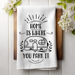 Home is Where You Park It Tea Towel: Camper RV Decor