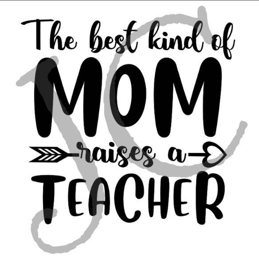 The Best Kind of Mom Raises A Teacher SVG (instant Download) - Etsy