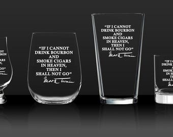 If I cannot drink bourbon and smoke cigars in heaven - Mark Twain Quote Etched Glass Gift