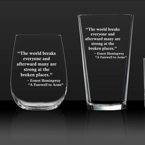 The world breaks everyone and afterward many are strong at the broken places - Ernest Hemingway Quote Sandblasted Glass Gift