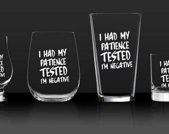 I Had My Patience Tested, I&#39;m Negative - Funny Laser Etched and Sandblasted Glass Gift, Permanent and Dishwasher Safe