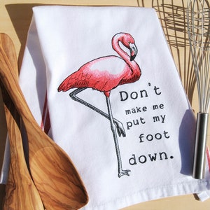 Embroidered Dish Towel, Pink Flamingo, &quot;Don&#39;t Make Me Put My Foot Down&quot; Tea Towel with Red Stripe