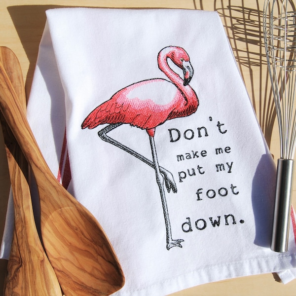 Embroidered Dish Towel, Pink Flamingo, "Don't Make Me Put My Foot Down" Tea Towel with Red Stripe
